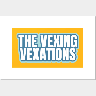 The Vexing Vexations Posters and Art